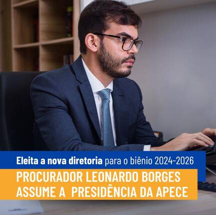 Procurador Leonardo Borges assume a presidência da APECE para o biênio 2024-2026