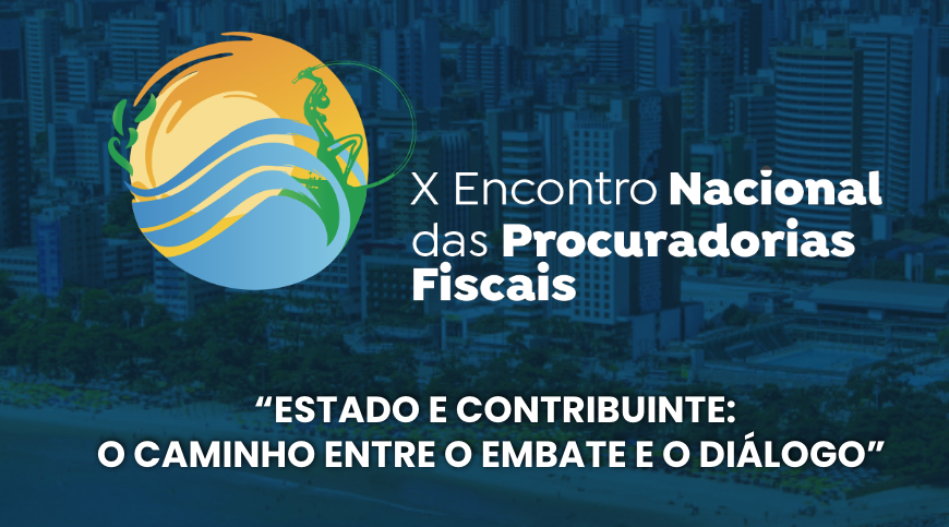 Abertas as inscrições para X Encontro Nacional das Procuradorias Fiscais